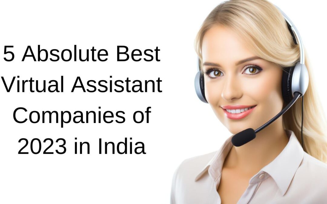 The 5 Absolute Best Virtual Assistant Companies of 2024 in India